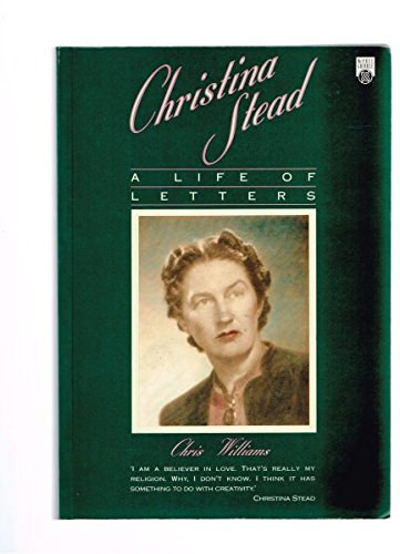 Chris Williams - Christina Stead: A Life of Letters (McPhee Gribble Publishers)