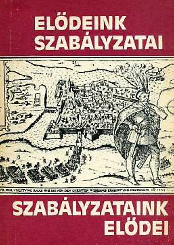 Eldeink szablyzatai - szablyzataink eldei