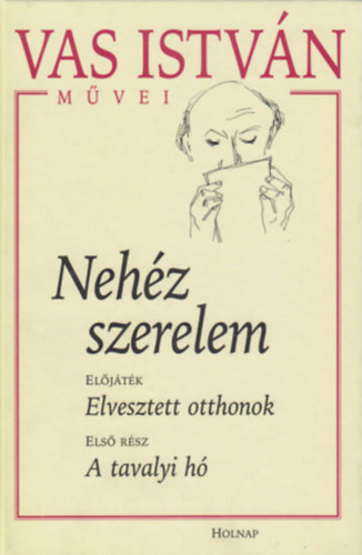 Vas Istvn - Nehz szerelem I. - Elveszett otthonok + A tavalyi h