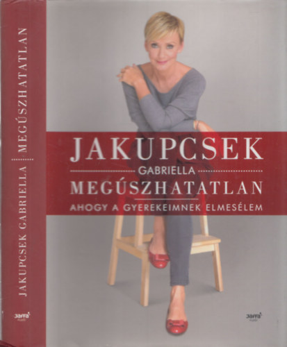 Jakupcsek Gabriella - Megúszhatatlan - Ahogy a gyerekeimnek elmesélem (Ragasztott kemény papírkötés)