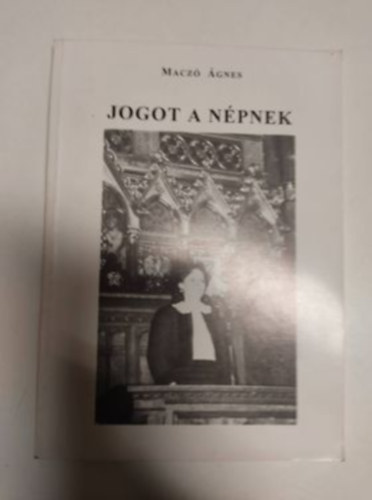 Maczó Ágnes - Jogot a népnek - dedikált