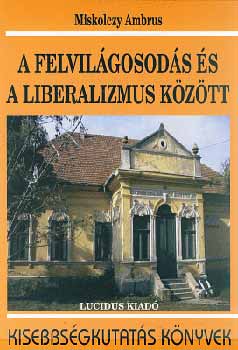 Miskolczy Ambrus - A felvilgosods s a liberalizmus kztt