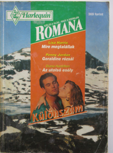 Lisa Harris; Penny Jordan; Diana Hamilton - Mire megtalállak - Geraldine rózsái - Az utolsó esély