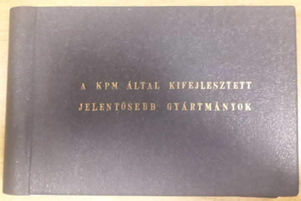 A KPM által kifejlesztett jelentősebb gyártmányok