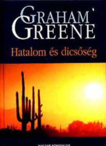Graham Greene - Hatalom és dicsőség