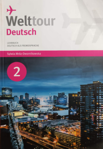 Sylwia Mrz-Dwornikowska - Welttour Deutsch Lehrbuch Deutsch als Fremdsprache 2