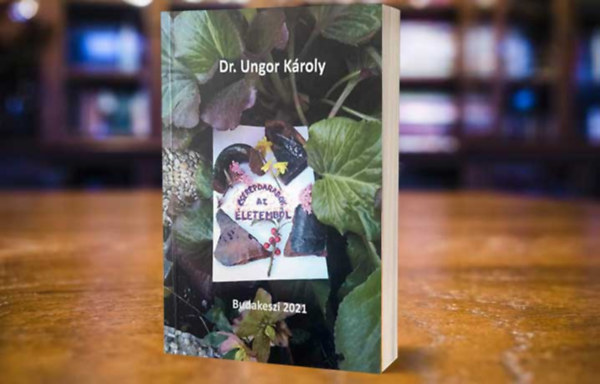 Dr. Ungor Károly - Cserépdarabok az életemből
