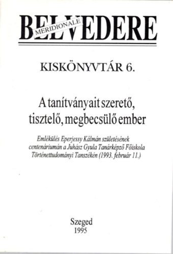 Szegf Lszl, Nagy Tams Jancsk Csaba - A tantvnyait szeret, tisztel, megbecsl ember- Belvedere Meridionale  Kisknyvtr 6.