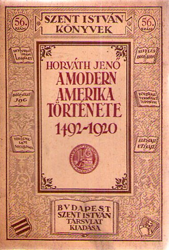 Horvth Jen - A modern Amerika trtnete 1492-1920 (Szent Istvn knyvek 56.)