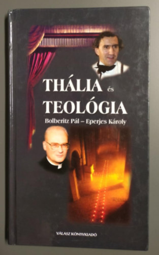 Thlia s teolgia (Bolberitz Pl s Eperjes Kroly trtnelemrl, embersgrl s hitrl)