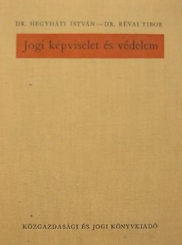 dr. Hegyhti Istvn - dr. Rvai Tibor - Jogi kpviselet s vdelem
