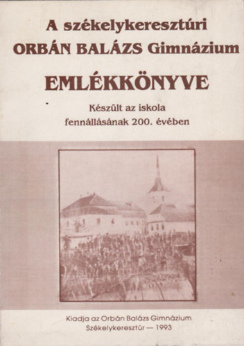 A sz�kelykereszt�ri Orb�n Bal�zs Gimn�zium eml�kk�nyve