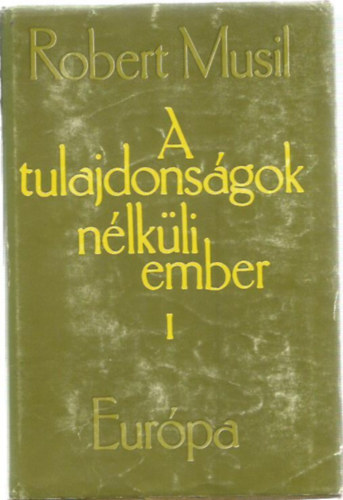 Robert Musil - A tulajdons�gok n�lk�li ember I.