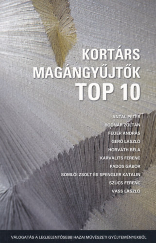 Led�nyi Attila  (f�szerk.) - Kort�rs mag�ngy�jt�k TOP 10