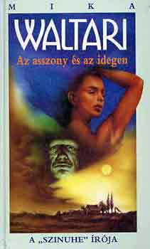 Mika Waltari - Az asszony �s az idegen