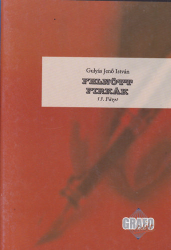 Gulyás Jenő István - Felnőtt Firkák (Grafológiai Program füzetsor - 13. füzet)