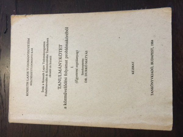 Dr. Durk� M�ty�s - Tanulm�nyk�tet a k�zm�vel�d�si folyamat probl�mak�r�b�l I. (Egyetemi seg�danyag)