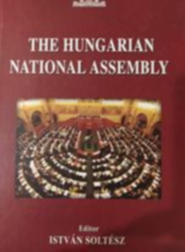 Solt�sz Istv�n  (szerk.) - The Hungarian National Assembly