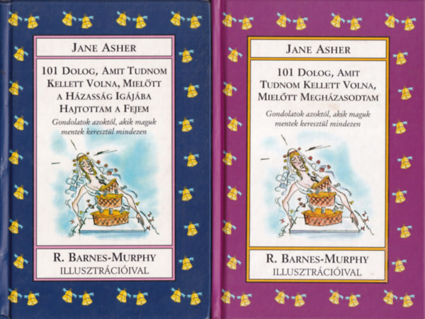 Rowan Barnes-Murphy, Jane Asher - 2 db Jane Asher kötet: 101 dolog, amit tudnom kellett volna, mielőtt megházasodtam, 101 dolog, amit tudnom kellett volna mielőtt a házasság igájába hajtottam a fejem