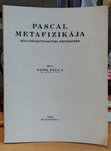 Dr. So�s Paula - Pascal metafizik�ja - b�lcs�szetdoktori �rtekez�s