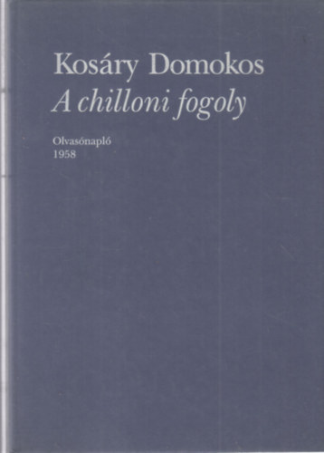 Kos�ry Domonkos - A chilloni fogoly (dedik�lt)