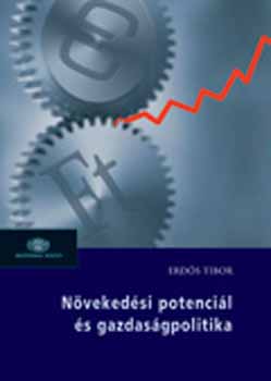 Erdős Tibor - Növekedési potenciál és gazdaságpolitika