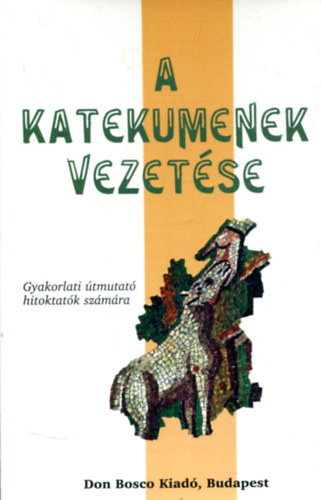 Dr. J�szay Magda  (ford.) - A katekumenek vezet�se (Gyakorlati �tmutat� hitoktat�k sz�m�ra)