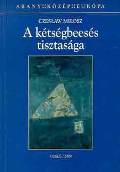 Czeslaw Milosz - A ktsgbeess tisztasga
