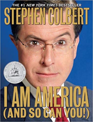 Stephen Colbert - I am America (and so can you!)