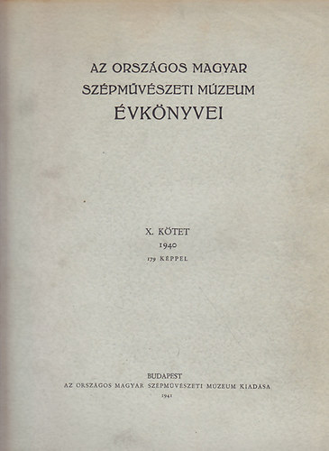 Dr. Csnky Dnes  (szerk.) - Az Orszgos Magyar Szpmvszeti Mzeum vknyvei X. ktet (1940)