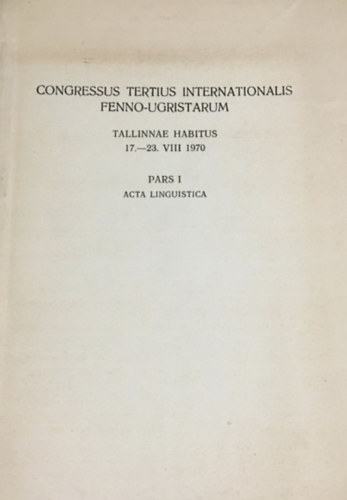K.J. Solt�sz - Congressus tertius internationalis Fenno-Ugristarum tallinna habitus 17-23. VIII. 1970.