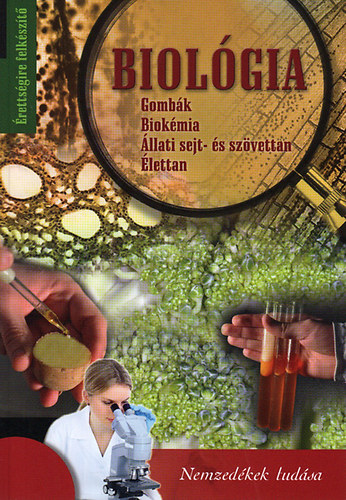 Jakucs Erzsbet; Kriska Gyrgy; Lszl Lajos; Molnr Kinga - Biolgia rettsgire felkszt 4. - Gombk, biokmia, llati sejt- s szvettan, lettan - DVD mellklettel