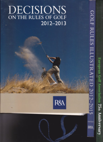 3 db angol nyelvű könyv "Golf" témában: Decisions on the Rules of Golf 2012-2013 + Golf Rules Illustrated. The official illustrated guide to the rules of golf. 2012-2015 + 75th Anniversary (1937-2012) European Golf Association E.G.A.
