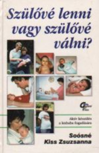 So�sn� Dr. Kiss Zsuzsanna - Sz�l�nek lenni vagy sz�l�v� v�lni?