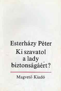 Esterh�zy P�ter - Ki szavatol a lady biztons�g��rt?
