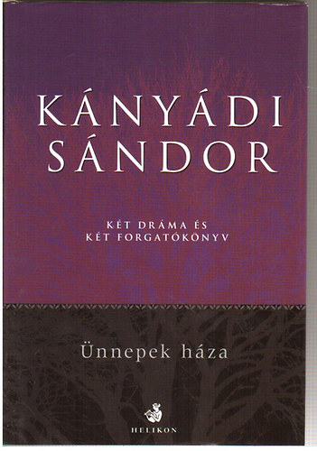 K�ny�di S�ndor - K�t dr�ma �s k�t forgat�k�nyv - �nnepek h�za