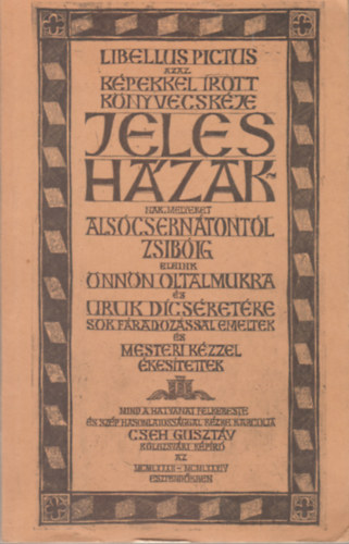 Cseh Gusztáv - Libellus Pictus azaz Képekkel Írott könyvecskéje Jeles Házak-nak (Alsócsernátontól Zsibóig)