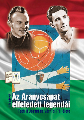 Gl Lszl - Az Aranycsapat elfeledett legendi