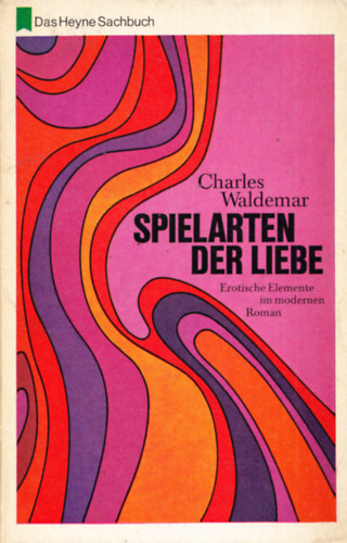 Charles Waldemar - Spielarten der Liebe Erotische Elemente im modernen Roman