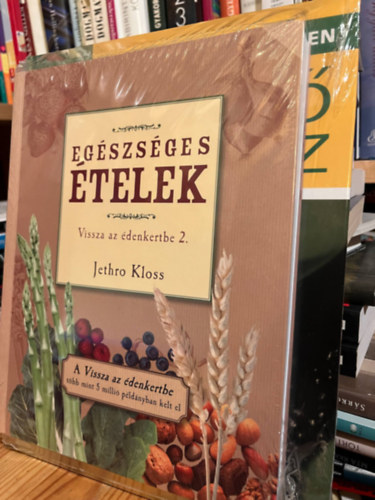 Gordos Judit Jethro Kloss - 2 db könyv : Egészséges ételek - Vissza az édenkertbe 2. + Késő tavasz - Négy évszak a kertben