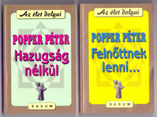 Popper Pter - Hazugsg nlkl + Felnttnek lenni...(A ,,ltez'' s a ,,kszl'' ember) - Az let dolgai - 2 m