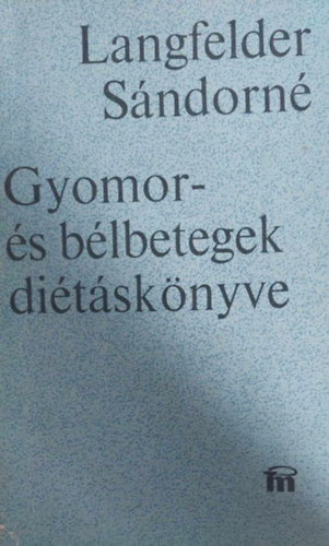 Langfelder S�ndorn� - Gyomor- �s b�lbetegs�gek di�t�sk�nyve