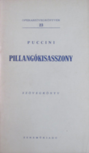 Giacomo Puccini - Pillangkisasszony (Operaszvegknyvek 23.)