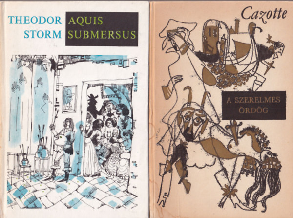 Theodor Storm, Cesare Pavese, Kurt Tucholsky Cazotte - 4 db reg�ny: A szerelmes �rd�g + Aquis submersus + Sz�p ny�r + A  gripsholmi kast�ly