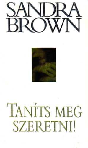 Sandra Brown - Tan�ts meg szeretni!