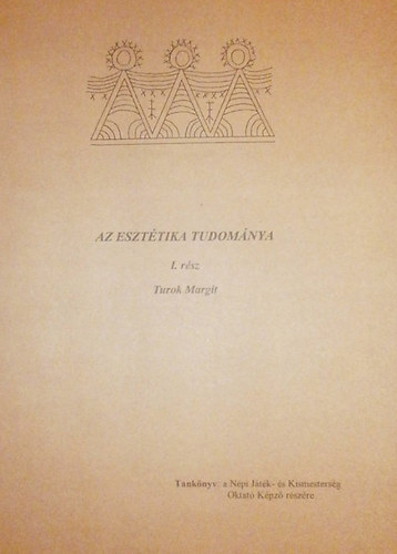 Turok Margit - Az eszt�tika tudom�nya I. r�sz