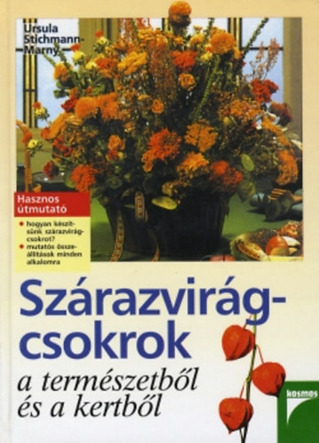 Stichmann-Marmy - Szárazvirágcsokrok a természetből és a kertből