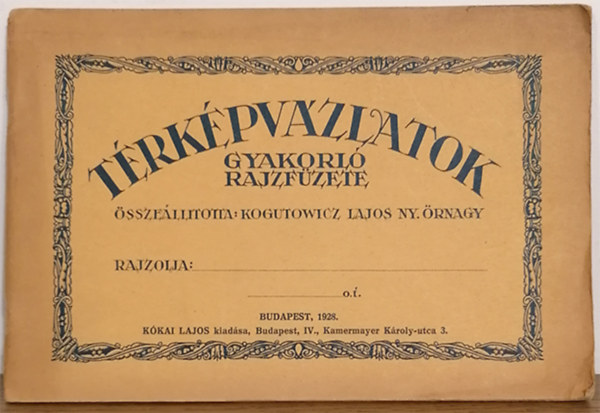 Kogutowicz Lajos - Térképvázlatok gyakorló rajzfüzete