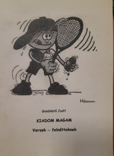 Gombkötő Judit - Kiadom magam - Versek - felnőtteknek