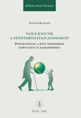 Sulyok Katalin - Van-e jogunk a fenntarthatatlans�ghoz?
